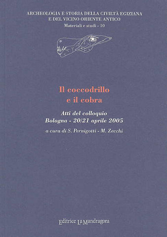 Il coccodrillo e il cobra, Atti del colloquio Bologna - 20/21 aprile 2005, a cura di Sergio Perigniotti - M. Zecchi, Archeologia e Storia della Civiltà Egiziana e del Vicino Oriente Antico, Materiali e studi - 10,  Editrice La Mandragora, 2006