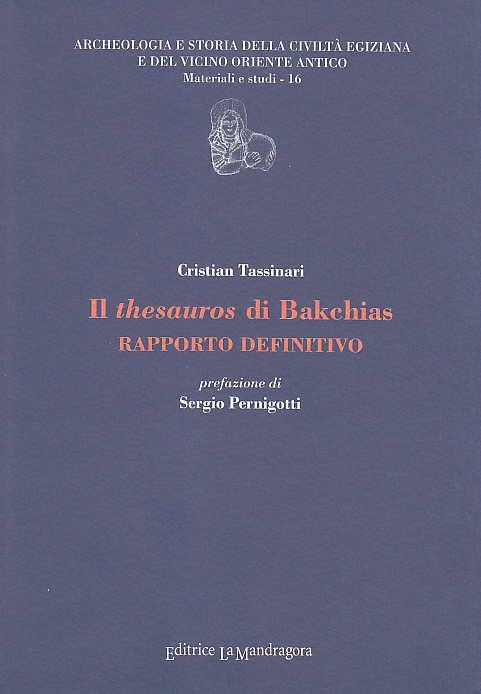 Cristian Tassinari, Il thesauros di Bakchias, Rapporto definitivo, prefazione di Sergio Pernigotti, Archeologia e Storia della Civilta Egiziana e del Vicino Oriente Antico, Materiali e studi - 16,  Editrice La Mandragora, 2009