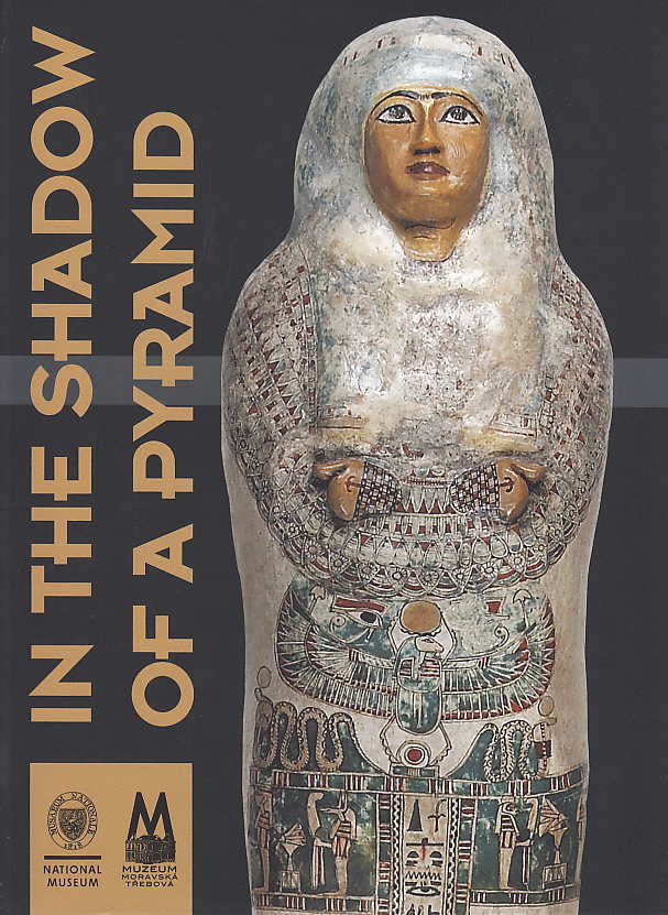 In the Shadow of a Pyramid, The Egyptian Collection of L. V. Holzmaister, National Museum, Prague 2015
