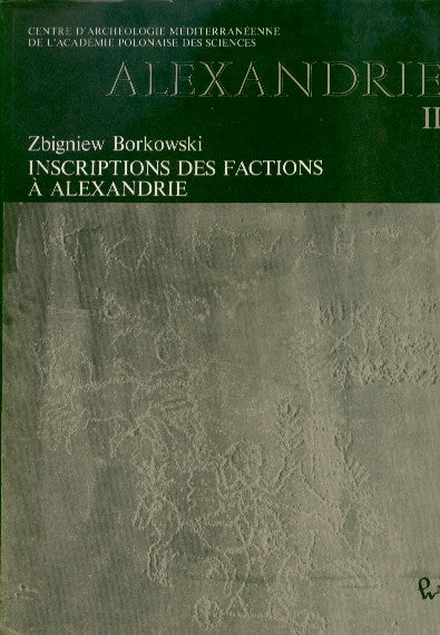 Zbigniew Borkowski, Alexandrie II, Inscriptions des factions a Alexandrie, Warsaw 1981
