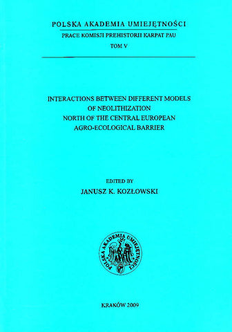 Interactions Between Different Models of Neolithization North of Central European Agro-Ecological Barrier, ed. by J. K. Kozlowski, Polish Academy of Arts and Sciences, Krakow 2009