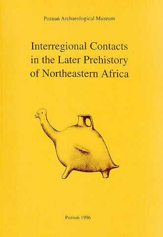 Interregional Contacts in the Later Prehistory of Northeastern Africa, Studies in African Archaeology, vol. 5, edited by L. Krzyzaniak, K. Kroeper and M. Kobusiewicz, Poznan Archaeological Museum 1996