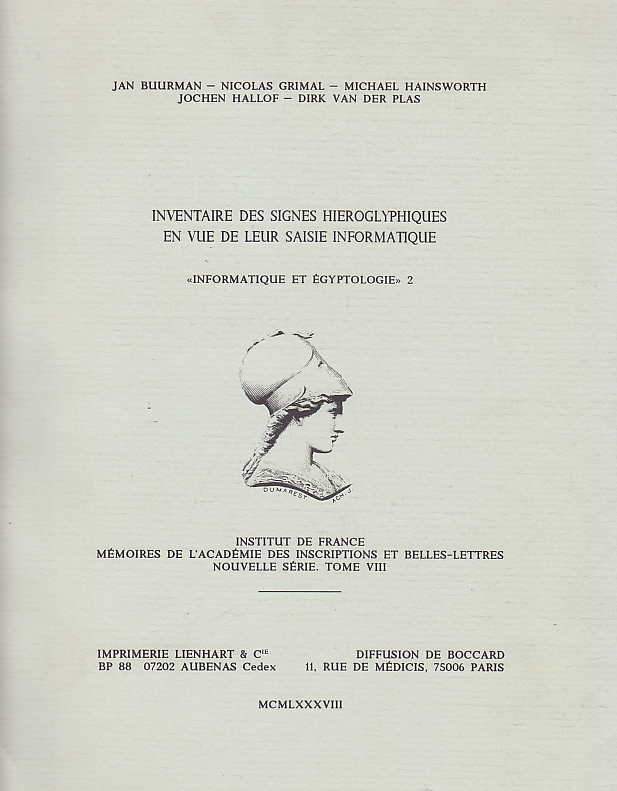 Jan Buurman, Nicolas Grimal, Inventaire des signes hieroglyphiques en vue de leur saisie informatique, Informatique et Egyptologie 2, Institut de France, Memoires de L'Academie des inscriptions et belles -lettres nouvelle serie tome VIII, Paris 1988