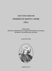 Jozef Julian Sekowski's Journey to Egypt and Nubia, 1821, edited by Joachim Sliwa, Archeobooks, Krakow 2020