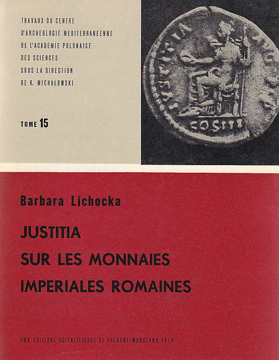 Barbara Lichocka, Justitia sur les monnaies imperiales romaines, Travaux du Centre d'Archéologie Méditerréenne de l'Académie Polonaise des Sciences, Tome 15, Warsaw 1974