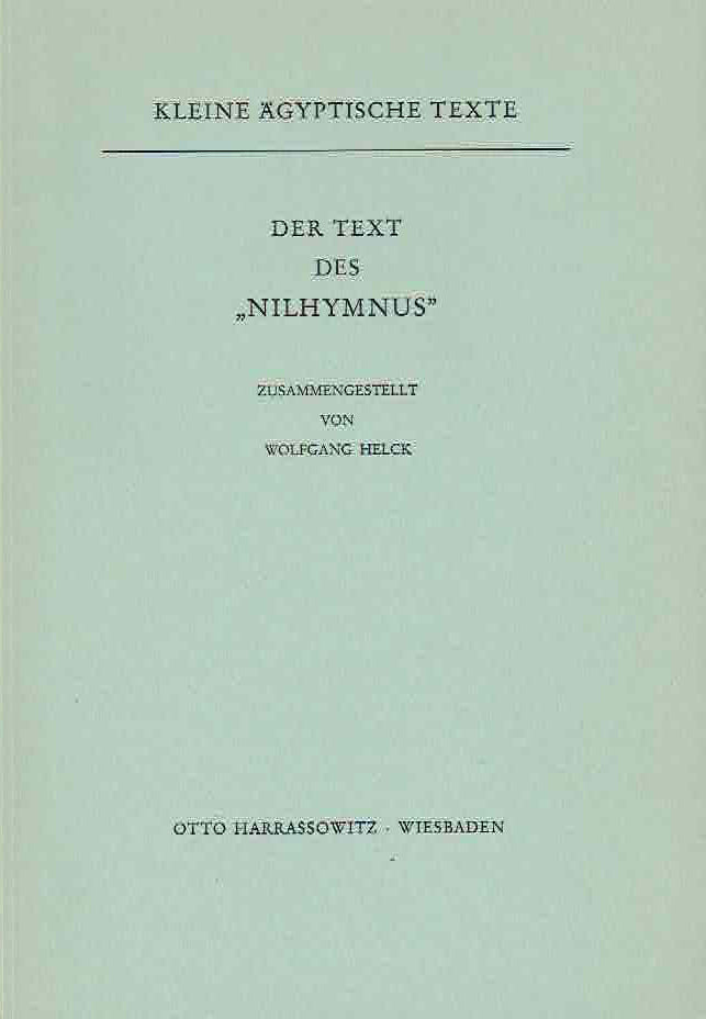 Wolfgang Helck, Der Text des "Nilhymnus", Kleine agyptische Texte 4, Harrassowitz Verlag 1972
