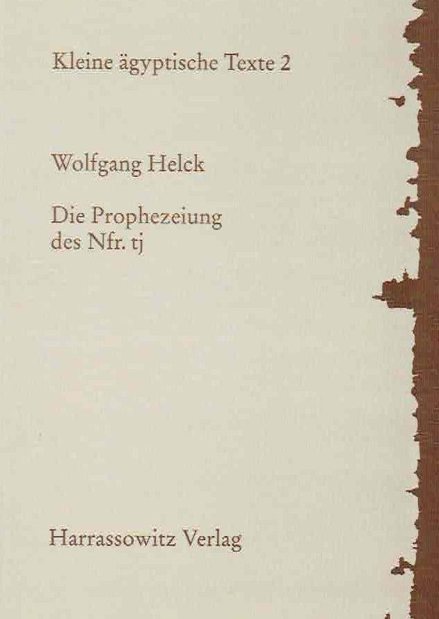 Wolfgang Helck, Die Prophezeiung des Nfr. tj, Kleine agyptische Texte 2, Harrassowitz Verlag 2000