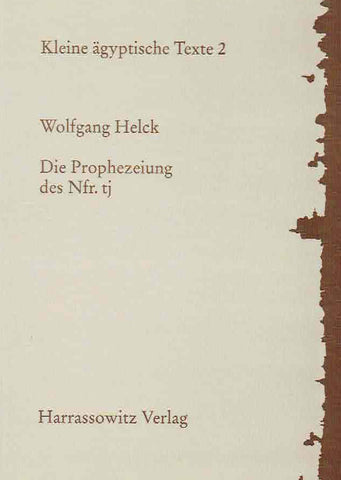 Wolfgang Helck, Die Prophezeiung des Nfr. tj, Kleine agyptische Texte 2, Harrassowitz Verlag 2000