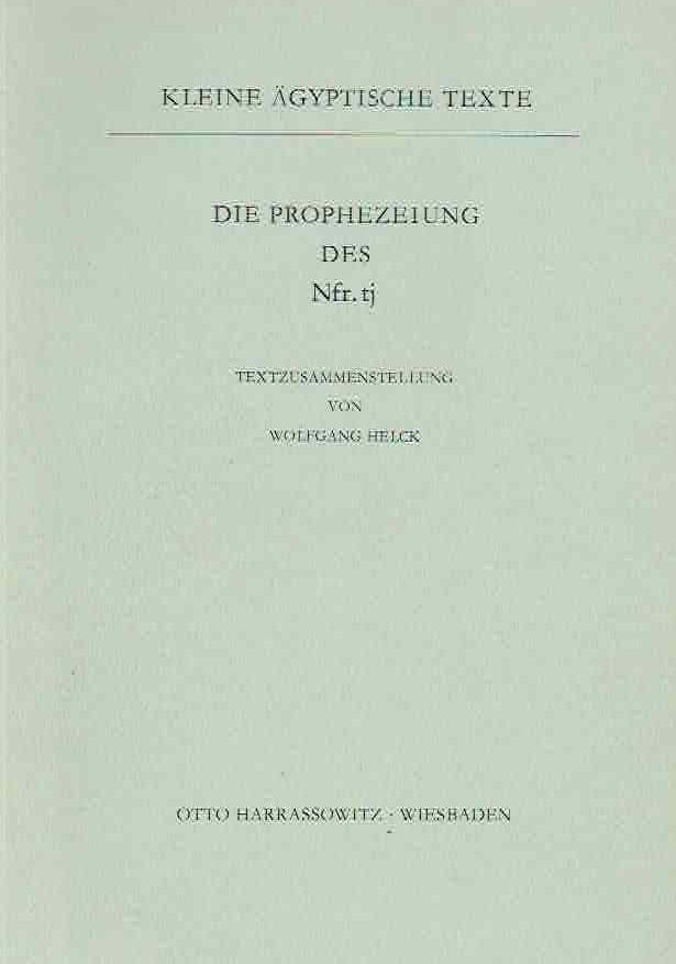 Wolfgang Helck, Die Prophezeiung des Nfr. tj, Kleine agyptische Texte 2, Harrassowitz Verlag 1970