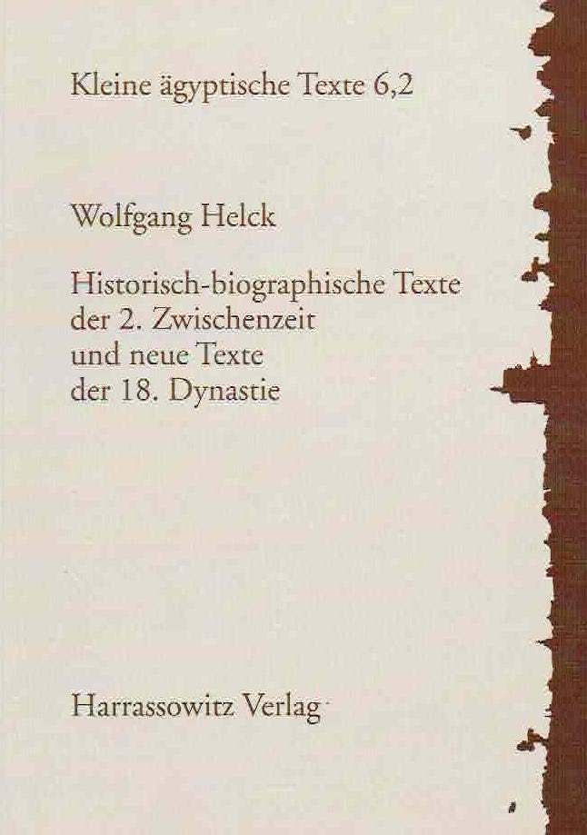 Wolfgang Helck, Historisch-biographische Texte der 2. Zwischenzeit und neue Texte der 18. Dynastie, Kleine agyptische Texte 6,2, Harrassowitz Verlag 1995