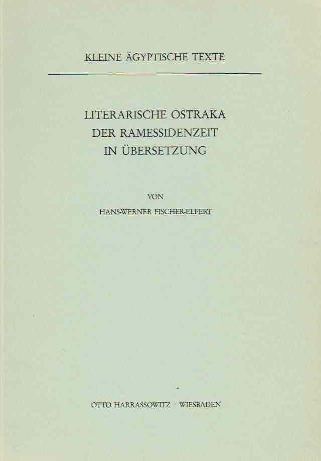  Hans-Werner Fischer-Elfert, Literarische Ostraka der Ramessidenzeit in Ubersetzung, Kleine agyptische Texte 9, Harrassowitz Verlag 1986