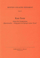 Kon-Texte, Akten des Symposions "Spurensuche-Altagypten im Spiegel seiner Texte", Agypten und Altes Testament Band 60, Harrassowitz Verlag, Wiesbaden 2004