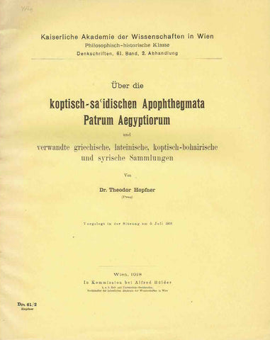  Dr. Theodor Hopfner, Uber die koptisch-sa'idischen Apophthegmata Patrum Aegyptiorum und verwandte griechische, lateinische, koptisch-bohairische und syrische Sammlungen, Kaiserlische Akademie der Wissenschaften in Wien Philosophisch-historische Klasse, Denkschriften, 61 Band, 2. Abhandlung, Wien 1918 