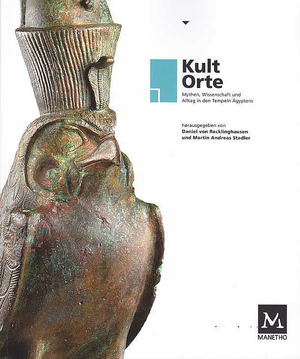 Daniel von Recklinghausen, Martin Andreas Stadler (eds.), KultOrte - Mythen, Wissenschaft und Alltag in den Tempeln Ägyptens, Manetho Verlag, Berlin 2011