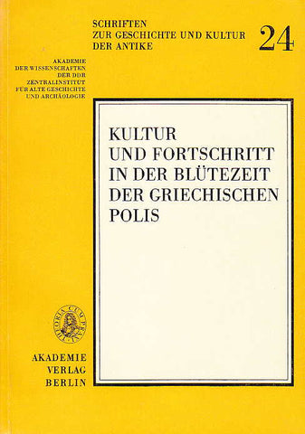 Kultur und Fortschritt in der Blutezeit der griechichen Polis, Schriften zur Geschichte und Kultur der Antike 24, Akademie-Verlag, Berlin 1985