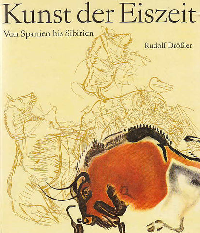 Rudolf Drössler, Kunst der Eiszeit, Von Spanien bis Sibirien, Koehler & Amelang, Leipzig 1980