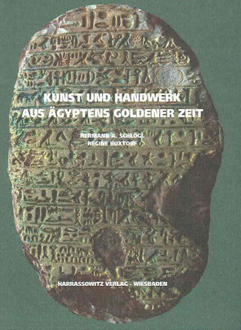 Hermann A. Schlögl, Regine Buxtorf, Kunst und Handwerk aus Ägyptens goldener Zeit, Harrassowitz Verlag, Wiesbaden 2018