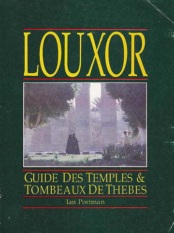 I. Portman, Louxor, Guide des Temples & Tombeauxde Thebes, The American University in Cairo Press, Cairo 1989