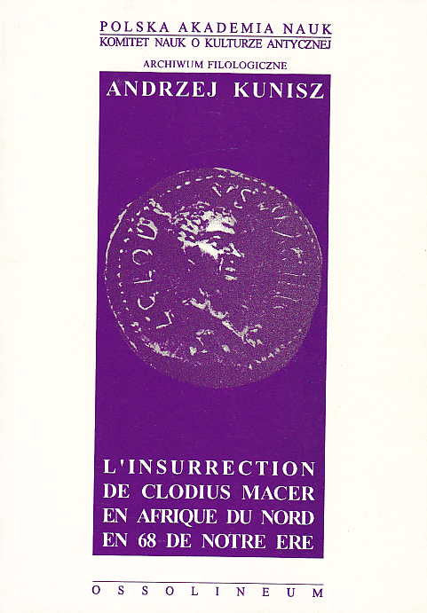 Andrzej Kunisz, L'Insurrection de Clodius Macer en Afrique du Nord en 68 de notre ere, Ossolineum 1994