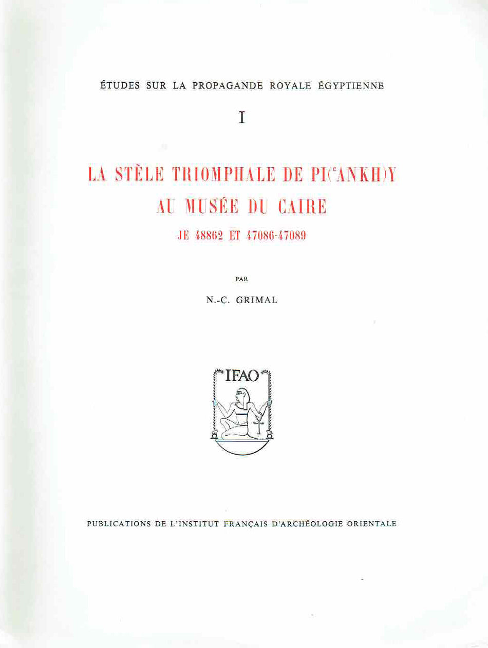 N.-C. Grimal, Études sur la Propagande Royale Égyptienne I: La Stèle Triomphale de Pi(ânkh)y au Musée du Caire, JE 48862 et 47086-47089 [WITH],  Études sur la Propagande Royale Égyptienne II: Quatre Stèles Napatéennes au Musée du Caire, JE 48863-48866. 2 Volumes (Complete)