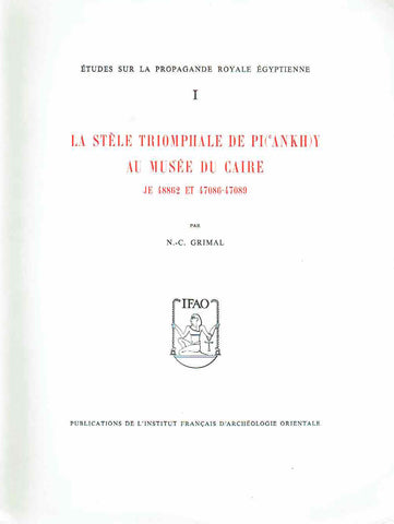 N.-C. Grimal, Études sur la Propagande Royale Égyptienne I: La Stèle Triomphale de Pi(ânkh)y au Musée du Caire, JE 48862 et 47086-47089 [WITH],  Études sur la Propagande Royale Égyptienne II: Quatre Stèles Napatéennes au Musée du Caire, JE 48863-48866. 2 Volumes (Complete)