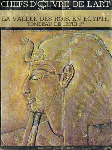  L'art Ornamental la Vallee des Rois en Egypte, Tombeau de Sethi 1er, Chefs-D'Ceuvre de l'art no. 3, Hachette, Fabri Skira 1965