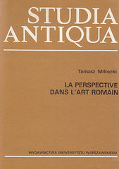 Tomasz Mikocki, La perspective dans l'art romain, Studia Antiqua, Wydawnictwa Uniwersytetu Warszawskiego 1990