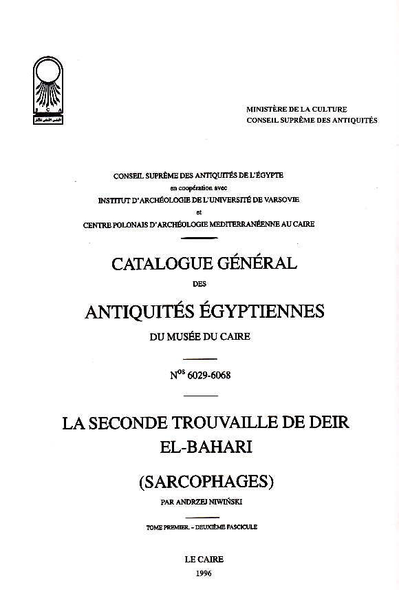  Andrzej Niwinski, La seconde trouvaille de Deir El-Bahari (Sacrophages), Tome Premier, Deuxième Fascicule (Catalogue général des antiquités Égyptiennes du Musée du Caire, Nos. 6029-6068), Conseil Suprême Antiquités de l’Égypte, Le Caire, 1995 (1996)