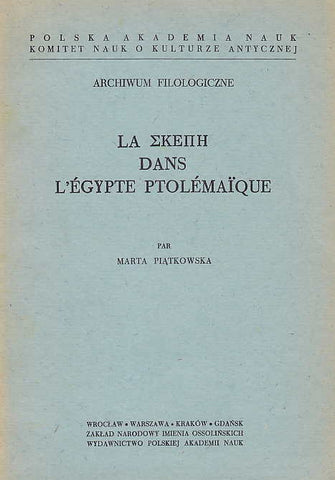 Maria Piatkowska, La skepi dans l'Egypte Ptolemaique, Archiwum Filologiczne, Polska Akademia Nauk, 1975