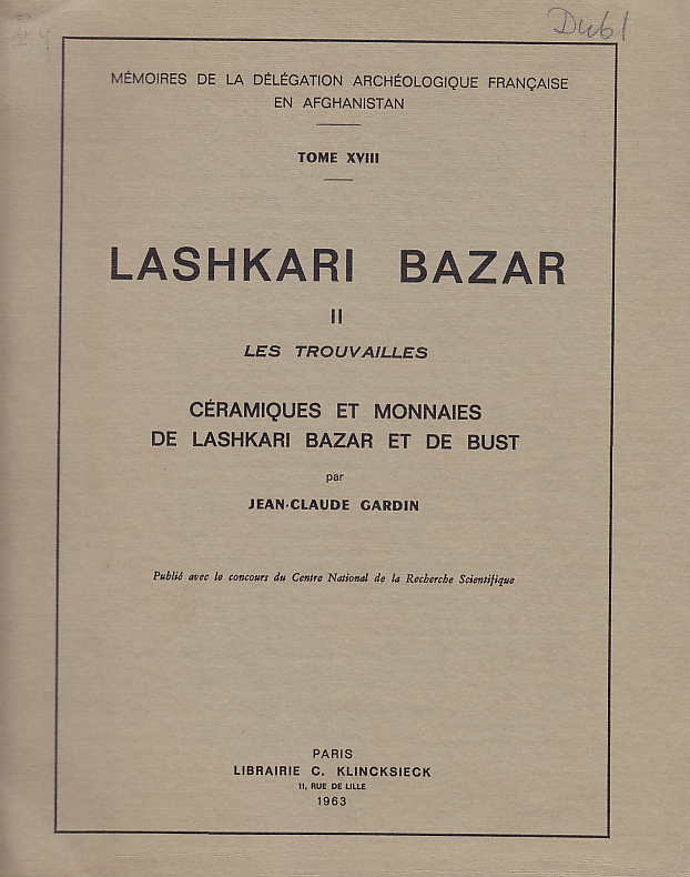 Ceramiques et Monnaies de Lashkari Bazar et de Bust, Lashkari Bazar II, Les Trouvailles (ed. Jean-Claude Gardin), Memories de la delegation Archeologique francaise en Afghanistan tom XVIII, Paris 1963
