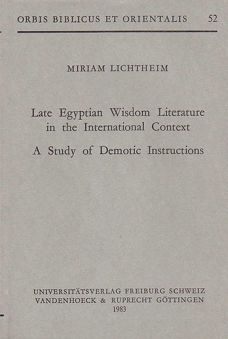 Miriam Lichtheim, Late Egyptian Literature in the International Context, A Study of Demotic Instructions, Orbis Biblicus et Orientalis 52, Universitatsverlag, Freiburg, Schweiz, Vandenhoeck & Ruprecht, Gottingen, 1983