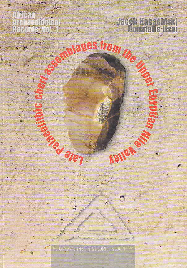 J. Kabacinski, D. Usai, Late Palaeolithic Chert Assemblages from the Upper Egyptian Nile Valley, African Archaeological Records vol. 1, Poznan 2009
