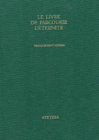 Francois Rene Herbin, Le livre de parcourir l'eternite, Orientalia Lovaniensia Analecta 58, Peeters, Leuven 1994