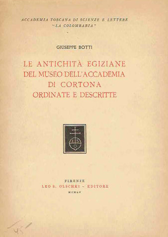 Giuseppe Botti, Le Antichita Egiziane del Museo dell'Accademia di Cortona Ordinate e Descritte, Accademia Toscana di Scienze e lettere "La Colombaria", Firenze 1955