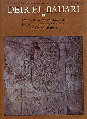 Ewa Laskowska-Kusztal, Deir el-Bahari III, Le sanctuaire ptolemaique de Deir el-Bahari, Warsaw 1984