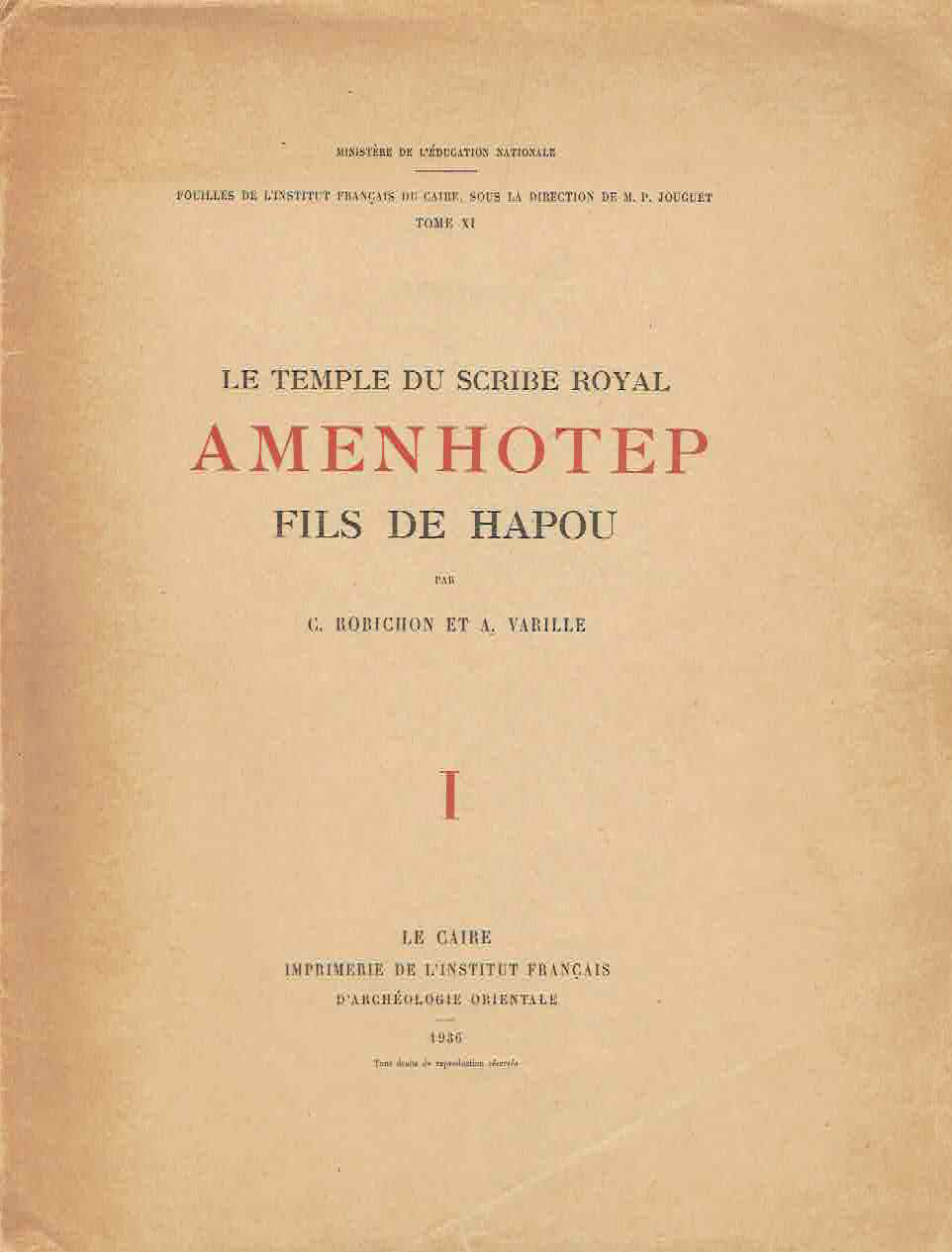 G. Robichon, A. Varille, Le temple du scribe royal Amenhotep, fils de Hapou, tome premier, Fouilles de l'Institut français d'archéologie orientale du Caire, Le Caire 1936