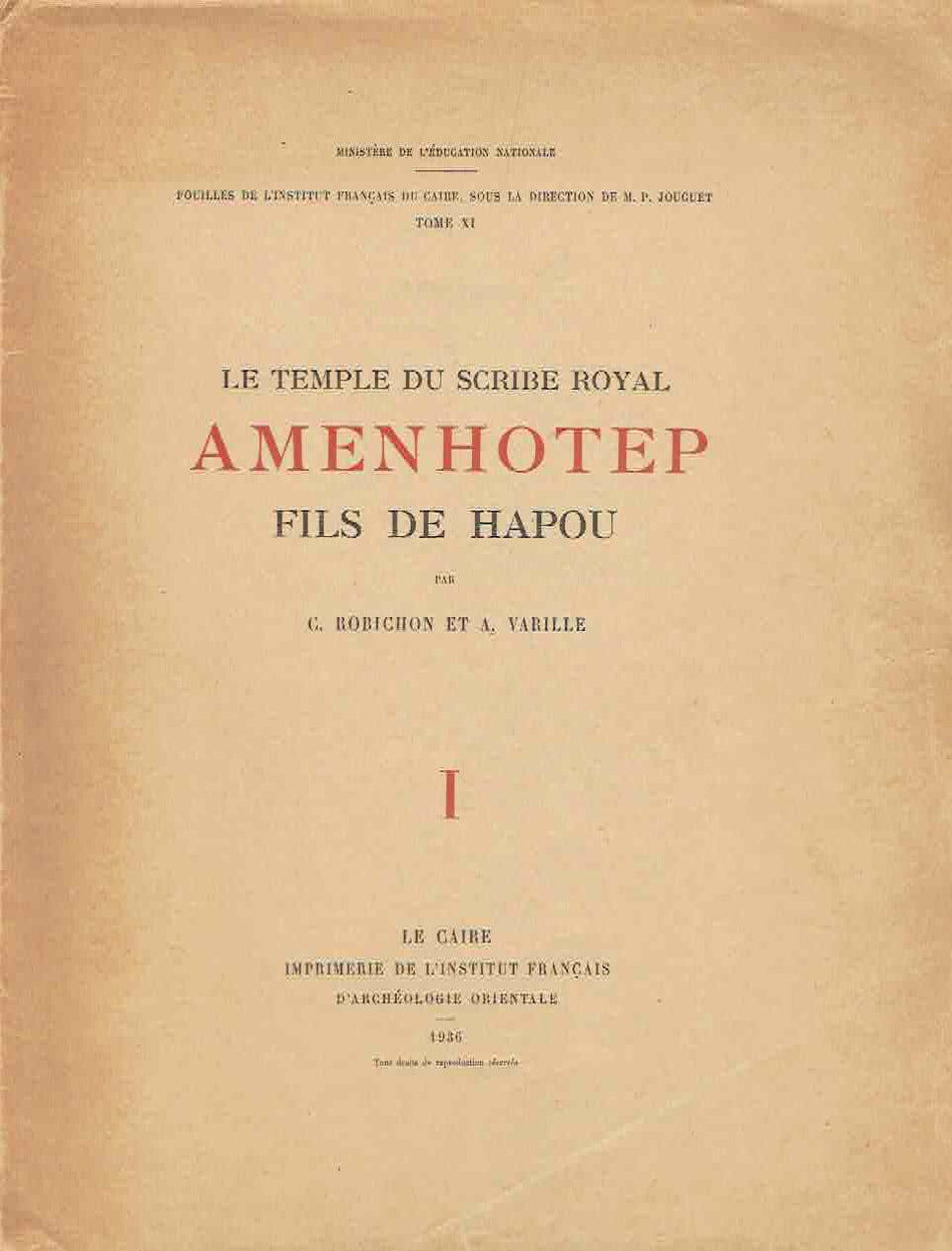 G. Robichon, A. Varille, Le temple du scribe royal Amenhotep, fils de Hapou, tome premier, Fouilles de l'Institut français d'archéologie orientale du Caire, Le Caire 1936