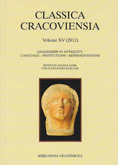 Leadership in Antiquity, Language - Institutions - Representations, ed. by J. Janik, A. Kleczar, Classica Cracoviensia XV (2012), Ksiegarnia Akademicka, Krakow 2012