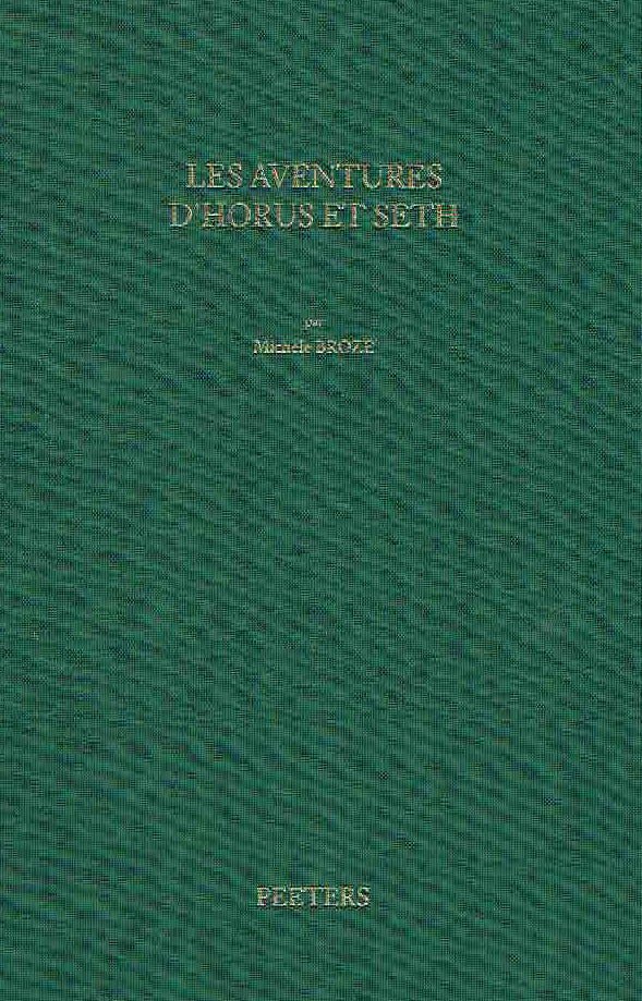 Mythe et Roman en Egypte ancienne: Les Aventures d'Horus et Seth dans le Papyrus Chester Beatty I,