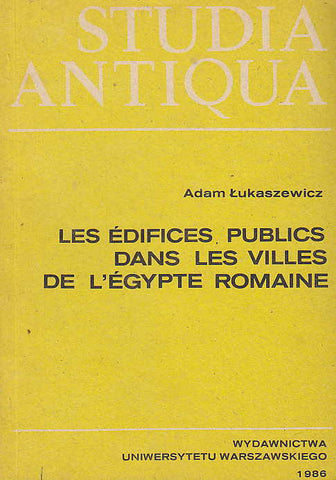 Adam Lukaszewicz, Les édifices publics dans les villes de l'Égypte romaine: problemes administratifs et financiers, Studia Antiqua, Warszawa 1986