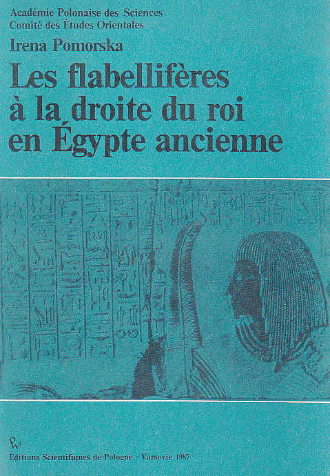 Irena Pomorska, Les flabelliferes a la droite du roi en Egypte ancienne, Editions scientifiques de Pologne, Varsovie 1987