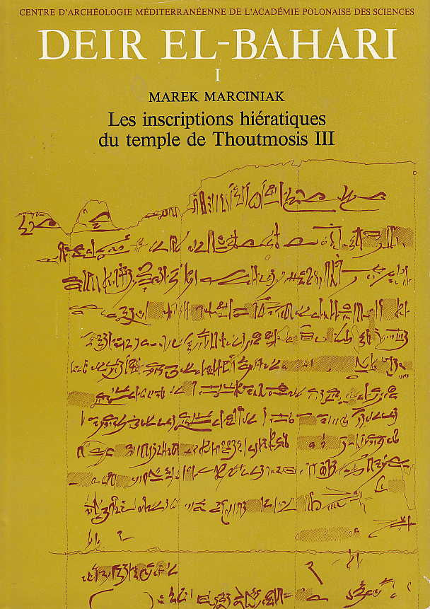 Marek Marciniak, Deir el-Bahari I, Les inscriptions hieratiques du Temple de Thoutmosis III, Varsovie, 1974