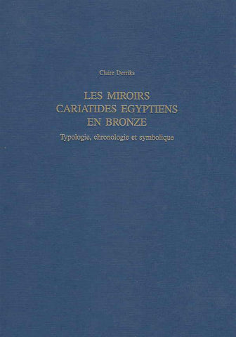  Claire Derriks, Les miroirs cariatides Egyptiens en bronze, typologie, chronologie et symbolique, Munchner Agyptologische Studien, Band 51, Verlag Philipp von Zabern, Mainz am Rhein 2001