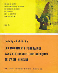 Jadwiga Kubinska, Les Monuments Funeraires dans les Inscriptions Grecques de l'Asie Mineure, Travaux du centre d'Archéologie méditerranéenne de l'Académie polonaise des sciences, Tome 5, PWN - Editions Scientifiques de Pologne, Varsovie 1968