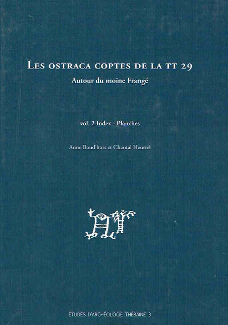 Anna Bound'hors, Chantal Heurtel, Les Ostraca Coptes de La TT 29, Autour du moine Frange vol. 1, Textes, vol. 2 Index-Planches, Etudes d'archeologie thebaine 3, planches, Bruxelles 2010