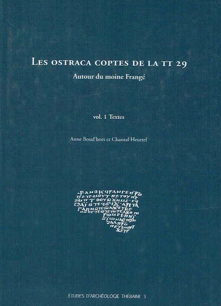 Anna Bound'hors, Chantal Heurtel, Les Ostraca Coptes de La TT 29, Autour du moine Frange vol. 1, Textes, vol. 2 Index-Planches, Etudes d'archeologie thebaine 3, Bruxelles 2010