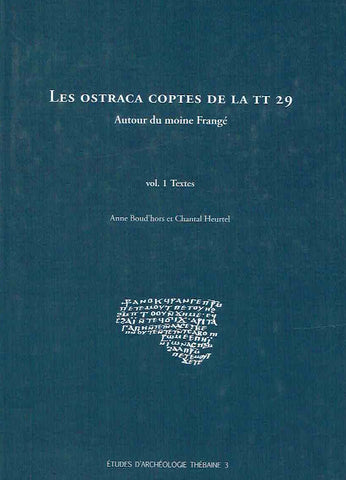 Anna Bound'hors, Chantal Heurtel, Les Ostraca Coptes de La TT 29, Autour du moine Frange vol. 1, Textes, vol. 2 Index-Planches, Etudes d'archeologie thebaine 3, Bruxelles 2010