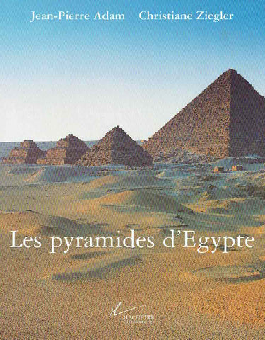 Jean-Pierre Adam, Christiane Ziegler, Les pyramides d'Egypte, Hachette Litteratures, Paris 1999