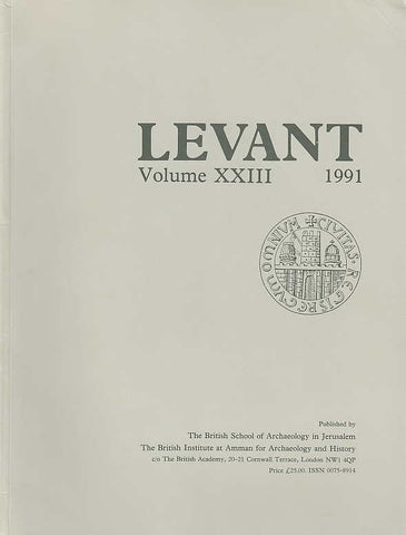 Levant, Volume XXIII, Journal of the British School of Archaelogy in Jerusalem and the British Institute at Amman for Archaeology and History, The British School of Archaeology in Jerusalem, The British Institute at Amman for Archaeology and History, 1991