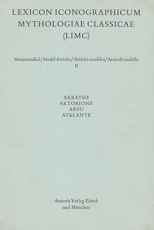 Lexicon Iconographicum Mythologiae Classicae (LIMC), Musterartikel/Model Articles/Articles modeles/Artcoli modello II, Akrathe, Aktrione, Arsu, Atalante, Artemis Verlag Zurich und Munchen 1974, 1976